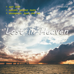 Lost In Heaven #143 (dnb mix - april 2024) Atmospheric | Liquid | Drum and Bass