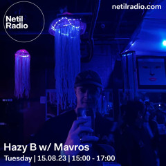 Hazy B w/ Mavros on Netil Radio - 15/08/23