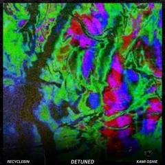 Detuned (ft. Kami Oshie) (prod. recycleBin)