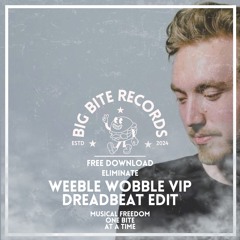 Eliminate - Weeble Wobble VIP (DreadBeat Edit) [FREE DOWNLOAD 002]