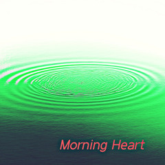 Morning Heart
