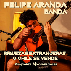 Felipe Aranda - Riquezas extranjeras o Chile se Vende