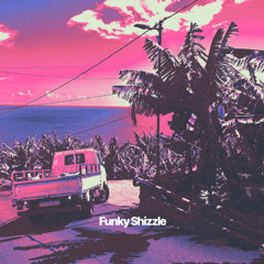 Funky Shizzle