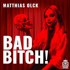 Matthias Olck - Bad Bitch!