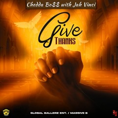Massive B Presents: 'Give Thanks' by Chedda Bo$$ with Jah Vinci