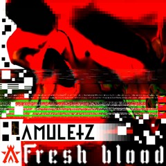 Amuletz - Fresh Blood (Radio Edit)