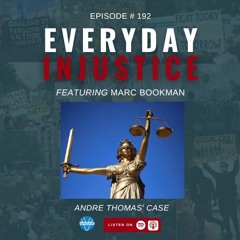 Everyday Injustice Podcast Episode 192: Why is Texas Trying to Execute Andre Thomas?