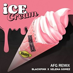BLACKPINK & Selena Gomez 'Ice Cream' | AFG Remix