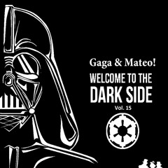 Gaga & Mateo! - Welcome To The Dark Side Vol. 15