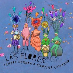 Las Flores - Tambor Hembra feat Martina Camargo