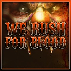 We Rush For Blood