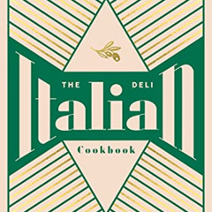 [Download] EBOOK 🎯 The Italian Deli Cookbook: 100 Glorious Recipes Celebrating the B
