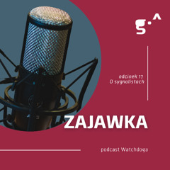 Zajawka. Podcast Watchdoga. Odc. 17. O sygnalistach