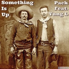 Something Is Up (ft. Yung L)