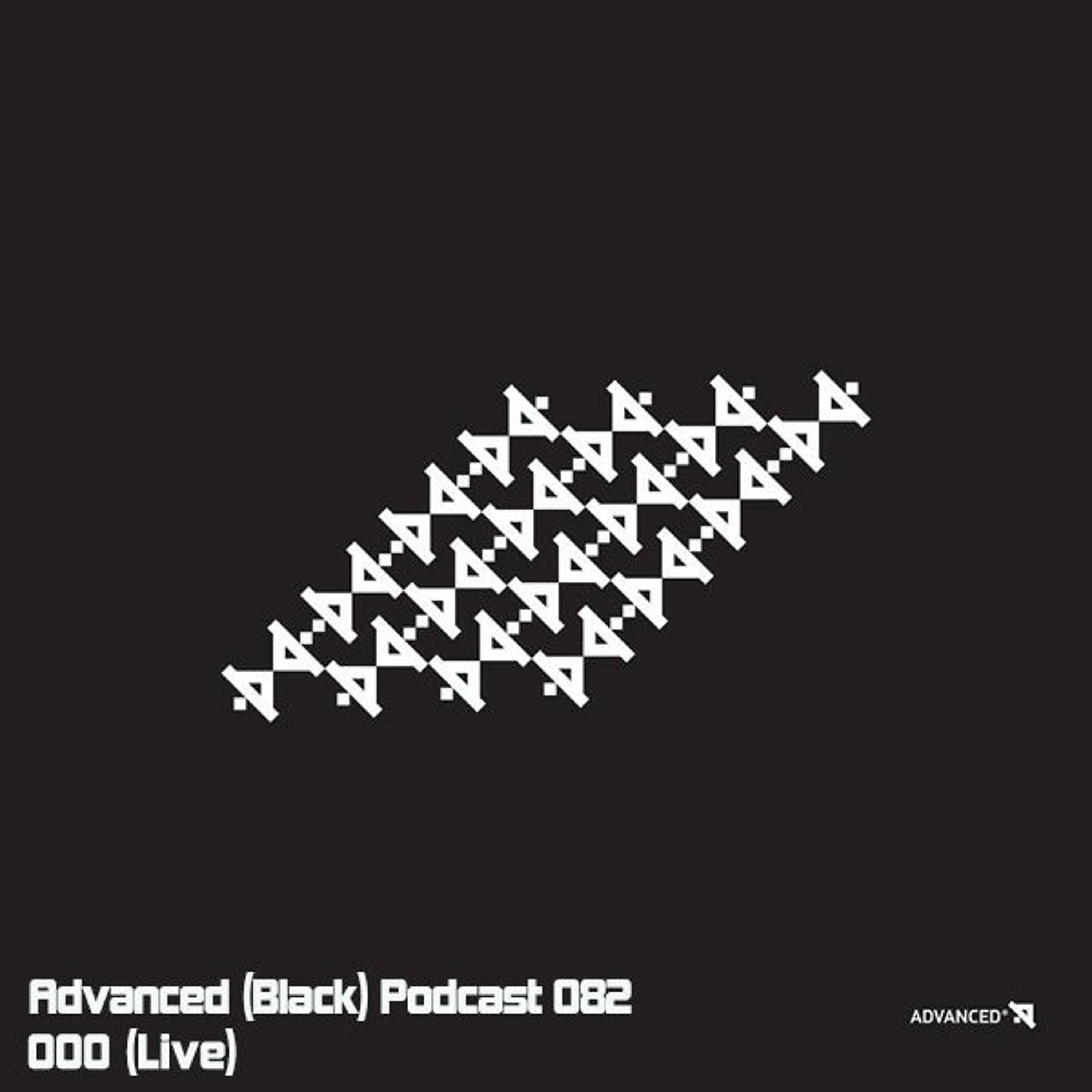 Advanced (Black) Podcast 082 with 000 (Live)