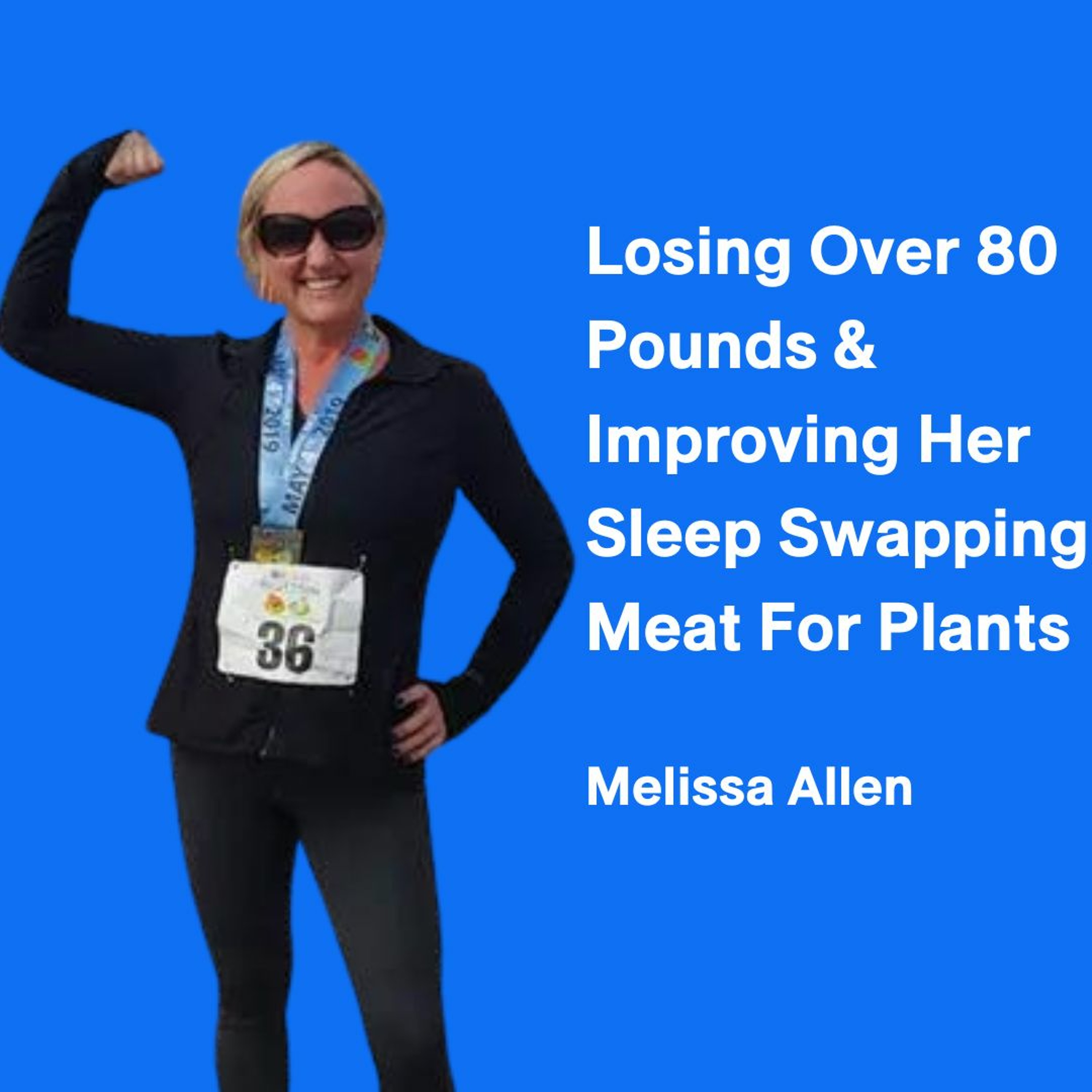 Melissa Lost Over 80 Pounds & Improved Her Sleep Swapping Meat For Plants