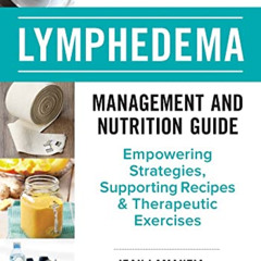 [VIEW] EBOOK 🗸 The Complete Lymphedema Management and Nutrition Guide: Empowering St