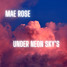 Mae Rose - Under Neon Sky's
