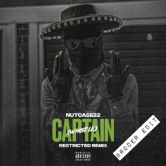 Restricted- Captain (BRODER Edit)