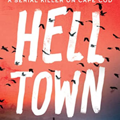 [FREE] PDF 💑 Helltown: The Untold Story of a Serial Killer on Cape Cod by  Casey She