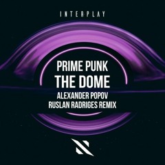 Prime Punk - The Dome (Alexander Popov & Ruslan Radriges Extended Mix)
