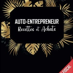 Livre de Compte Auto Entrepreneur: Livre des recettes et achats micro  entreprise | Cahier de comptabilité du micro entrepreneur | Carnet De Tenue  De