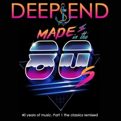 DEEP END - 40 (MADE IN THE 80'S)