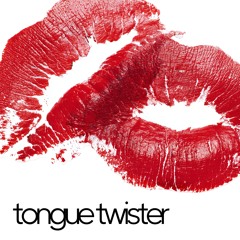 wanna get you in a tongue twister (tied up in a) - faster