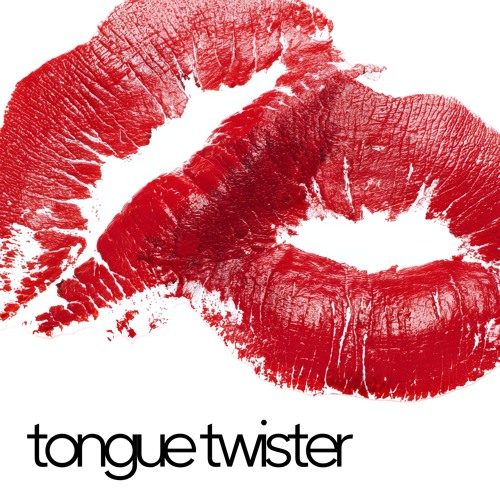wanna get you in a tongue twister (tied up in a) - faster
