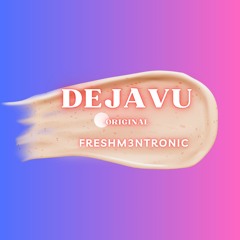 Dejavu ( Original Mix)