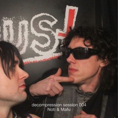 decompression session 004: Noti b2b Mafu