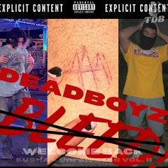 Kusha K x Hell Boi x Ayo Daz! - DEADBOYZ (Prod. $PTMBR) [2ND VERSION]