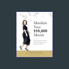 [R.E.A.D P.D.F] ⚡ Manifest Your $10,000 Month: A Practical Guide to Unlocking Your Money Magnetism