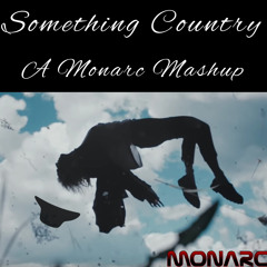Something Country (A Monarc Mashup)