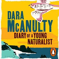 READ [EBOOK EPUB KINDLE PDF] Diary of a Young Naturalist by  Dara McAnulty,Dara McAnulty,Penguin Aud