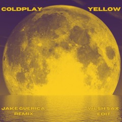 Coldplay - Yellow(Jake Guercia Remix)(WLSH Sax Edit)