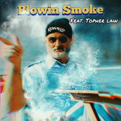 Blowin Smoke (feat. Topher Law)