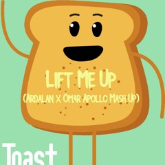 Lift Me Up (Ardalan x Omar Apollo Mash Up) - Toast