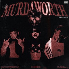 MURDAWORTH (FT. DEAD817 & LORDTARXAN) PROD. VANDAL