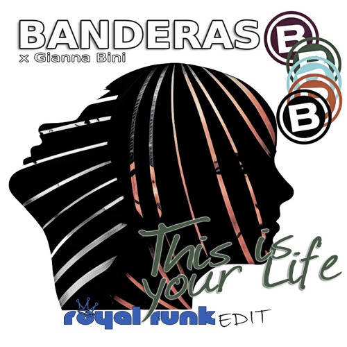 Banderas x Gianni Bini - This is your life (Royal Funk Edit) [FREE DOWNLOAD]