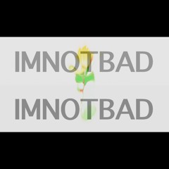 IMNOTBAD