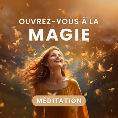 Ouvrez-vous à la Magie