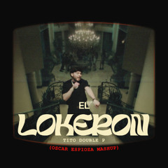 EL LOKERON - Tito Double P (OSCAR ESPINOZA MASHUP)