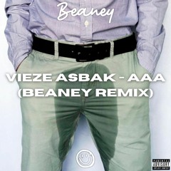 Vieze Asbak - Aaa (Beaney Remix)
