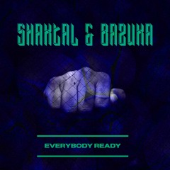Everybody Ready - (Bazuka & Shaktal) FREE DL