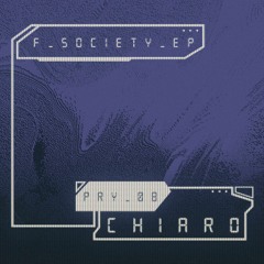 PRY008 | Chiaro - "F SOCIETY" EP