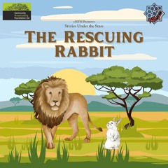 Episode 25: Stories Under the Stars - The Rescuing Rabbit