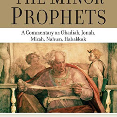 [GET] PDF 🎯 The Minor Prophets: A Commentary on Obadiah, Jonah, Micah, Nahum, Habakk