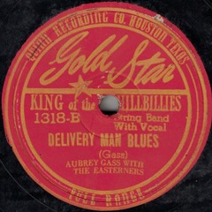 Aubrey Gass with the Easterners - Delivery Man Blues (Gold Star 1318-B)