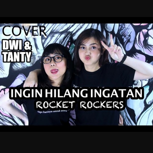Listen to INGIN HILANG INGATAN - Rocket Rockers (Cover by DwiTanty).mp3 by  Zyy in pop playlist online for free on SoundCloud